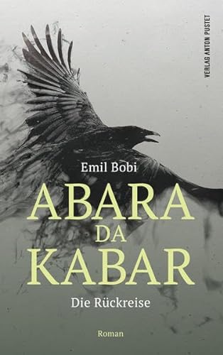 Abara Da Kabar: Die Rückreise. Roman von Verlag Anton Pustet Salzburg